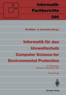 Informatik für den Umweltschutz / Computer Science for Environmental Protection: 6. Symposium, München, 4.–6. Dezember 1991 Proceedings - cover