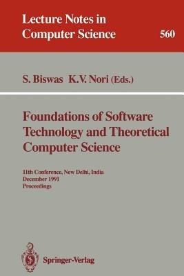 Foundations of Software Technology and Theoretical Computer Science: 11th Conference, New Delhi, India, December 17-19, 1991. Proceedings - cover