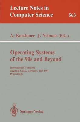 Operating Systems of the 90s and Beyond: International Workshop, Dagstuhl Castle, Germany July 8-12, 1991. Proceedings - cover