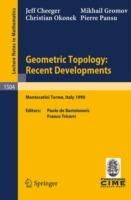 Geometric Topology: Recent Developments: Lectures given on the 1st Session of the Centro Internazionale Matematico Estivo (C.I.M.E.) held at Monteca- tini Terme, Italy, June 4-12, 1990 - Jeff Cheeger,Mikhail Gromov,Christian Okonek - cover