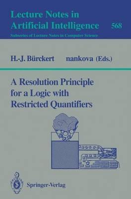 A Resolution Principle for a Logic with Restricted Quantifiers - Hans-Jürgen Bürckert - cover