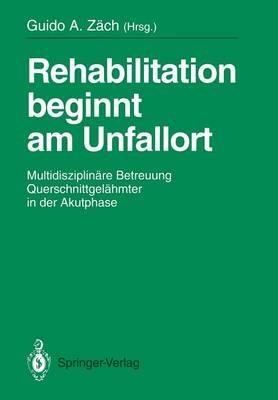 Rehabilitation beginnt am Unfallort: Multidisziplinäre Betreuung Querschnittgelähmter in der Akutphase - cover