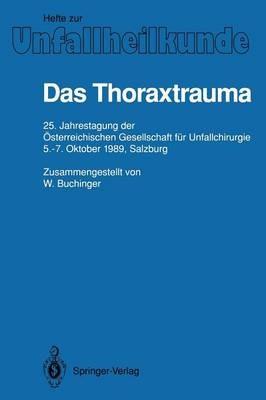Das Thoraxtrauma: 25. Jahrestagung der Österreichischen Gesellschaft für Unfallchirurgie, 5.–7. Oktober 1989, Salzburg - cover