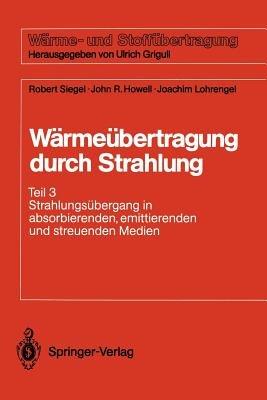 Wärmeübertragung durch Strahlung: Teil 3 Strahlungsübergang in absorbierenden, emittierenden und streuenden Medien - Robert Siegel,John R. Howell,Joachim Lohrengel - cover