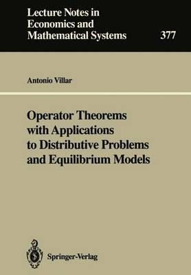 Operator Theorems with Applications to Distributive Problems and Equilibrium Models - Antonio Villar - cover