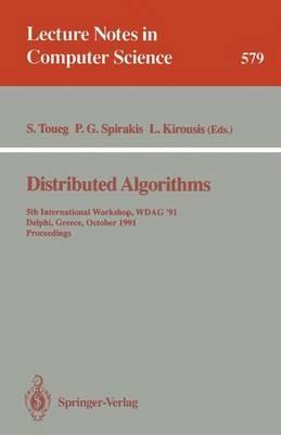 Distributed Algorithms: 5th International Workshop, WDAG 91, Delphi, Greece, October 7-9, 1991. Proceedings - cover