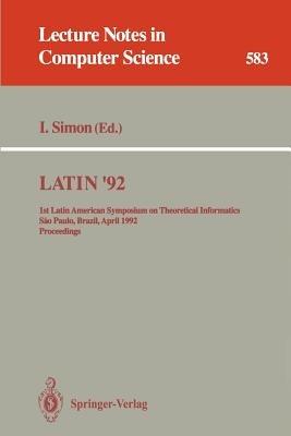 LATIN '92: 1st Latin American Symposium on Theoretical Informatics, Sao Paulo, Brazil, April 6-10, 1992. Proceedings - cover