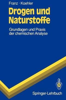 Drogen und Naturstoffe: Grundlagen und Praxis der chemischen Analyse - Gerhard Franz,Hildegard Koehler - cover