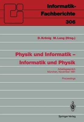 Physik und Informatik — Informatik und Physik: Arbeitsgespräch, München, 21./22. November 1991 Proceedings - cover
