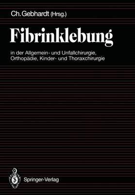Fibrinklebung in der Allgemein- und Unfallchirurgie, Orthopädie, Kinder- und Thoraxchirurgie - cover