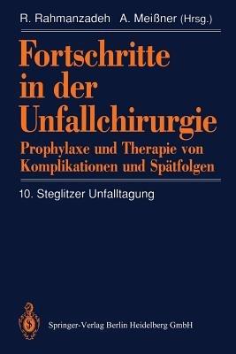 Fortschritte in der Unfallchirurgie: Prophylaxe und Therapie von Komplikationen und Spätfolgen - cover