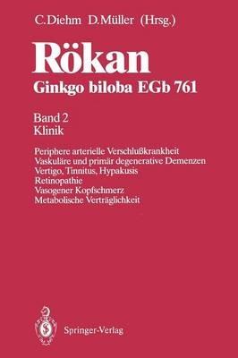Rökan Ginkgo biloba EGb 761: Band 2 Klinik Periphere arterielle Verschlußkrankheit Vaskuläre und primär degenerative Demenzen Vertigo, Tinnitus, Hypakusis Retinopathie Vasogener Kopfschmerz Metabolische Verträglichkeit - cover