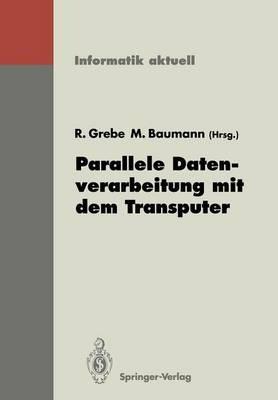 Parallele Datenverarbeitung mit dem Transputer: 3. Transputer-Anwender-Treffen TAT ’91, Aachen, 17.–18. September 1991 - cover