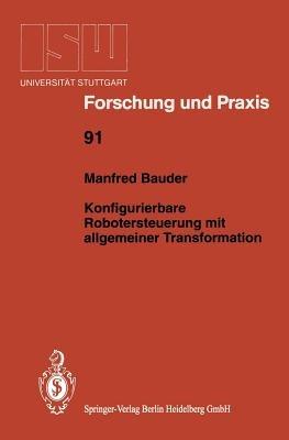 Konfigurierbare Robotersteuerung mit allgemeiner Transformation - Manfred Bauder - cover