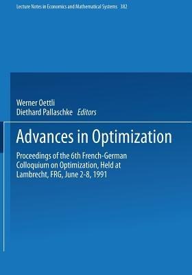 Advances in Optimization: Proceedings of the 6th French-German Colloquium on Optimization Held at Lambrecht, FRG, June 2–8, 1991 - cover