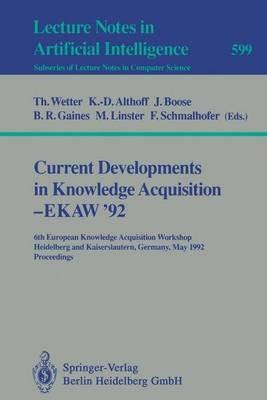 Current Developments in Knowledge Acquisition - EKAW'92: 6th European Knowledge Acquisition Workshop, Heidelberg and Kaiserslautern, Germany, May 18-22, 1992. Proceedings - cover