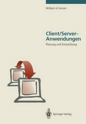 Client/Server-Anwendungen: Planung und Entwicklung - William H. Inmon - cover