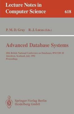 Advanced Database Systems: 10th British National Conference on Databases, BNCOD 10, Aberdeen, Scotland, July 6 - 8, 1992. Proceedings - cover