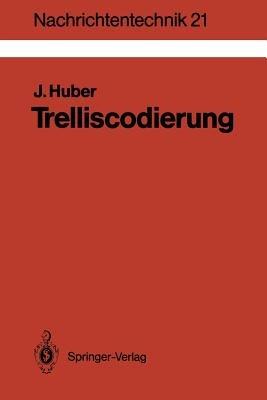 Trelliscodierung: Grundlagen und Anwendungen in der digitalen Übertragungstechnik - Johannes Huber - cover