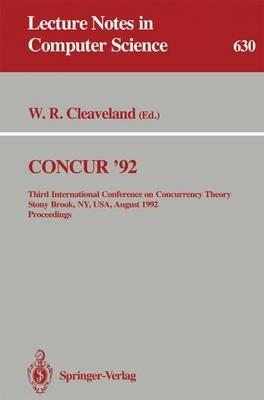CONCUR '92: Third International Conference on Concurrency Theory, Stony Brook, NY, USA, August 24-27, 1992. Proceedings - cover