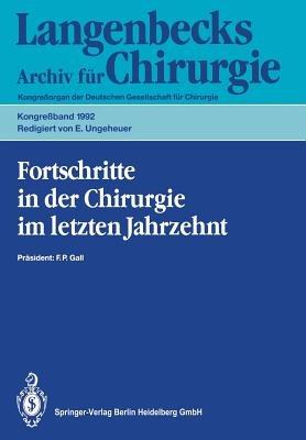 Fortschritte in der Chirurgie im letzten Jahrzehnt: 109. Kongreß der Deutschen Gesellschaft für Chirurgie 21.–25. April 1992, München - cover
