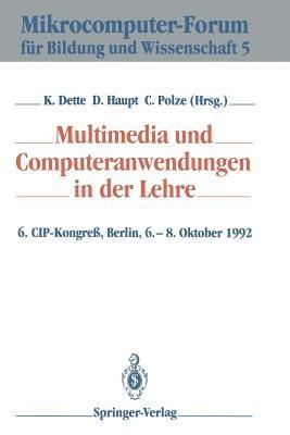Multimedia und Computeranwendungen in der Lehre: 6. CIP-Kongreß, Berlin, 6.–8. Oktober 1992 - cover