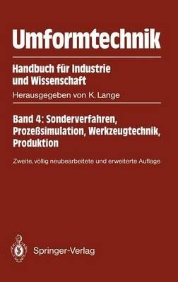 Umformtechnik Handbuch für Industrie und Wissenschaft: Band 4: Sonderverfahren, Prozeßsimulation, Werkzeugtechnik, Produktion - cover
