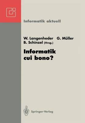 Informatik cui bono?: GI-FB 8 Fachtagung, Freiburg, 23.-26. September 1992 - cover