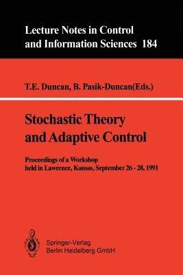 Stochastic Theory and Adaptive Control: Proceedings of a Workshop held in Lawrence, Kansas, September 26 – 28, 1991 - cover