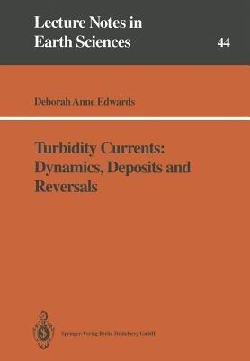 Turbidity Currents: Dynamics, Deposits and Reversals - Deborah A. Edwards - cover