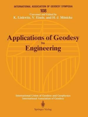 Applications of Geodesy to Engineering: Symposium No. 108, Stuttgart, Germany, May 13–17, 1991 - cover