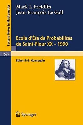 Ecole d'Ete de Probabilites de Saint-Flour XX - 1990 - Mark I. Freidlin,Jean-Francois Le Gall - cover