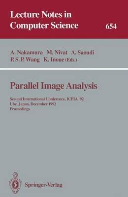 Parallel Image Analysis: Second International Conference, ICPIA '92, Ube, Japan, December 21-23, 1992. Proceedings - cover