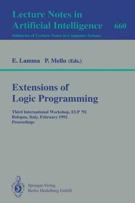 Extensions of Logic Programming: Third International Workshop, ELP '92, Bologna, Italy, February 26-28, 1992. Proceedings - cover