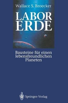 Labor Erde: Bausteine für einen lebensfreundlichen Planeten - Wallace S. Broecker - cover