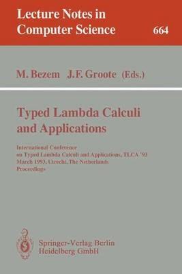 Typed Lambda Calculi and Applications: International Conference on Typed Lambda Calculi and Applications, TLCA '93, March 16-18, 1993, Utrecht, The Netherlands. Proceedings - cover