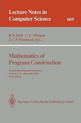 Mathematics of Program Construction: Second International Conference, Oxford, U.K., June 29 - July 3, 1992. Proceedings - cover