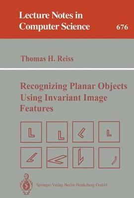 Recognizing Planar Objects Using Invariant Image Features - Thomas H. Reiss - cover