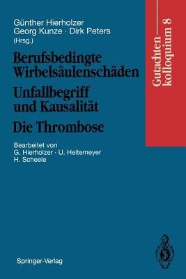 Berufsbedingte Wirbelsäulenschäden Unfallbegriff und Kausalität. Die Thrombose: Gutachtenkolloquium 8 - cover