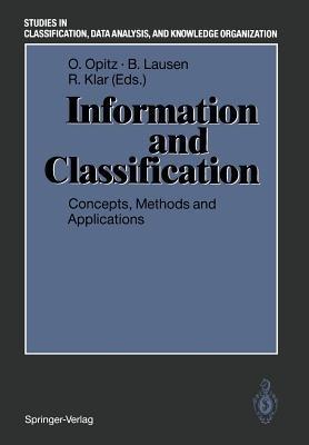 Information and Classification: Concepts, Methods and Applications Proceedings of the 16th Annual Conference of the “Gesellschaft für Klassifikation e.V.” University of Dortmund, April 1–3, 1992 - cover
