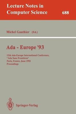 Ada-Europe '93: 12th Ada-Europe International Conference, "Ada Sans Frontieres", Paris, France, June 14-18, 1993. Proceedings - cover