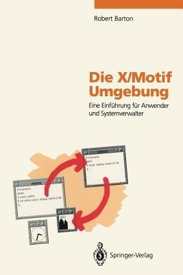 Die X/Motif Umgebung: Eine Einführung für Anwender und Systemverwalter - Robert Barton - cover