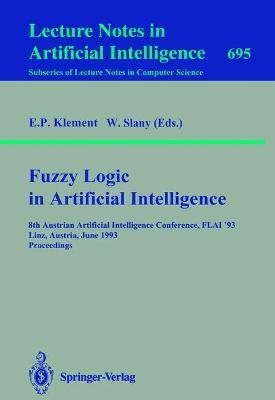 Fuzzy Logic in Artificial Intelligence: 8th Austrian Artificial Intelligence Conference, FLAI'93, Linz, Austria, June 28-30, 1993. Proceedings - cover