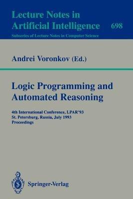 Logic Programming and Automated Reasoning: 4th International Conference, LPAR'93, St.Petersburg, Russia, July 13-20, 1993. Proceedings - cover