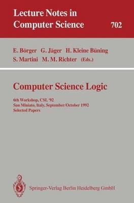 Computer Science Logic: 6th Workshop, CSL'92, San Miniato, Italy, September 28 - October 2, 1992. Selected Papers - cover