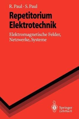 Repetitorium Elektrotechnik: Elektromagnetische Felder, Netzwerke, Systeme - Reinhold Paul,Steffen Paul - cover