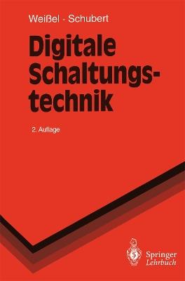 Digitale Schaltungstechnik - Ralph Weißel,Franz Schubert - cover