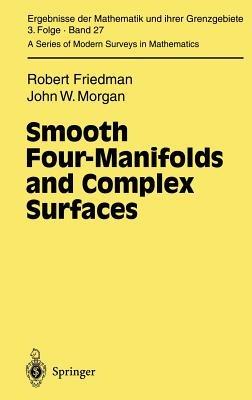 Smooth Four-Manifolds and Complex Surfaces - Robert Friedman,John W. Morgan - cover