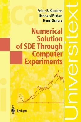 Numerical Solution of SDE Through Computer Experiments - Peter Eris Kloeden,Eckhard Platen,Henri Schurz - cover