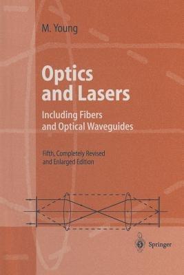 Optics and Lasers: Including Fibers and Optical Waveguides - Matt Young - cover